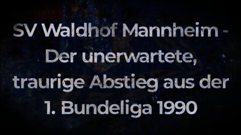 SV Waldhof Mannheim - Der unerwartete, traurige Abstieg aus der 1.Bundesliga 1990