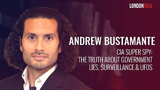 Andrew Bustamante - CIA Super Spy: The Truth About Government Lies, Surveillance & UFOs