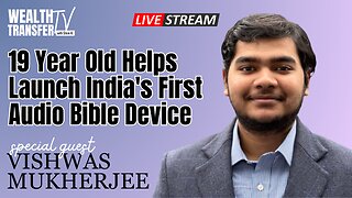 Vishwas Mukherjee - 19 Year Old Helps Launch India's First Audio Bible Device - Wealth Transfer TV