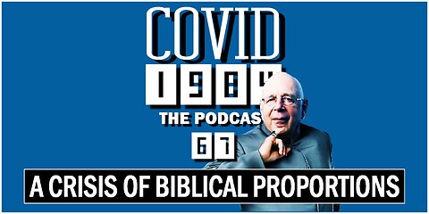 IT'S A CRISIS OF BIBLICAL PROPORTIONS. COVID 1984 PODCAST. EP 67. 07/29/2023