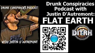 [Drunk Conspiracies Podcast] with Justin D'Autremont: Flat Earth [Mar 4, 2021]