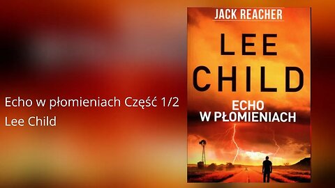 Echo w płomieniach Część 1/2, Cykl: Jack Reacher (tom 5) - Lee Child