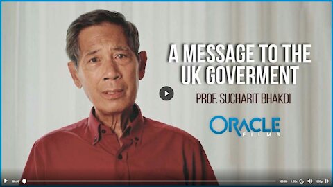 A Message to the UK Government and the BBC Professor Sucharit Bhakdi, M.D. Oracle Films