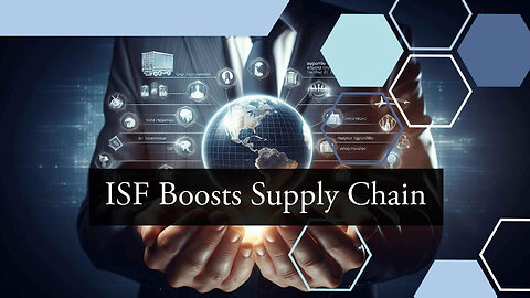 Streamlining Imports: Leveraging ISF for Supply Chain Efficiency