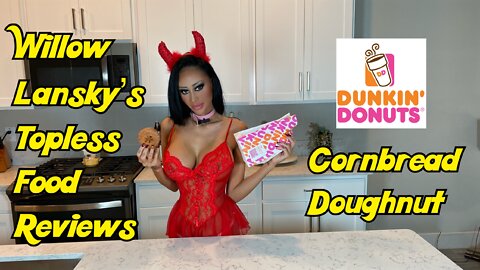 Willow Lansky's Topless Food Reviews Dunkin' Doughnuts Cornbread Doughnut