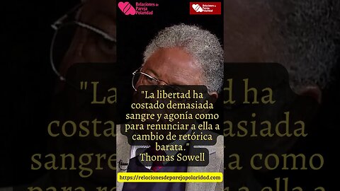 8. La libertad ha costado demasiada sangre y agonía como para renunciar a ella - Thomas Sowell