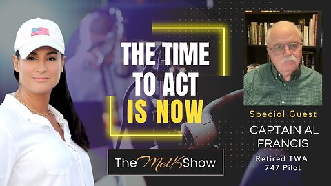 Mel K & Captain Al Francis | The Time to Act is Now | 10-12-23