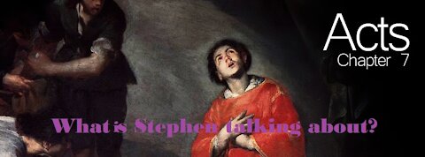 The Book of Acts chapter 7 and what Stephen is speaking about may shock you!