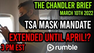 TSA EXTENDS MASK MANDATE!? - Chandler Brief