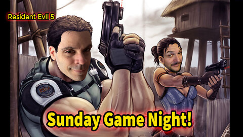 Sunday Game Night! Resident Evil 5 with Etep!