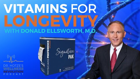 Vitamins for Longevity with Donald Ellsworth, M.D.