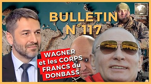 Bulletin N°117 Dédollarisation, Blast vs Wagner, nouveau Gamelin. #stratpol #xaviermoreau