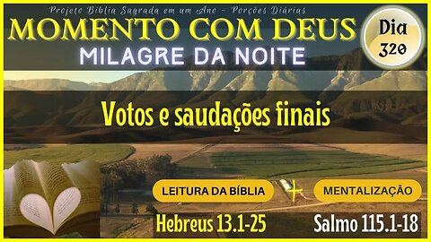 MOMENTO COM DEUS - LEITURA DIÁRIA DA BÍBLIA | MILAGRE DA NOITE - Dia 320/365 #biblia