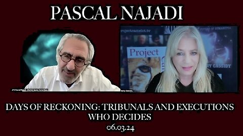 PASCAL NAJADI & KERRY CASSIDY: DAYS OF RECKONING: TRIBUNALS AND EXECUTIONS WHO DECIDES?