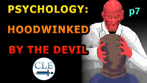 Psychology: Hoodwinked by the Devil p7 | 6-20-21 [creationliberty.com]