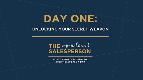 Day One: Unlocking your Secret Weapon | How to Start Closing One High-Ticket Sale a Day