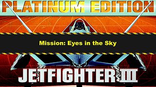 Jetfighter III (1996) - Operation Caged Saint (3/65) - Mission: Eyes in the Sky (Failed)