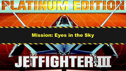 Jetfighter III (1996) - Operation Caged Saint (3/65) - Mission: Eyes in the Sky (Failed)