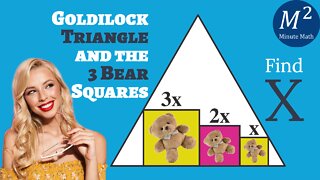 Goldilock Triangle and the 3 Bear Squares| Find the "Just Right" Value of X | Minute Math
