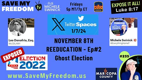 #235 NOVEMBER 8TH REEDUCATION - X Spaces Episode #2: GHOST ELECTION Of Mari-Corruption County, Anarchy Arizona | This Is Just The Tip Of The Iceberg! LUKE 8:17