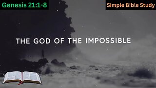 Genesis 21:1-8:The God of the Impossible | Simple Bible Study