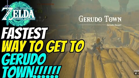 How to Get to Gerudo Town in The Legend of Zelda: Tears of the Kingdom