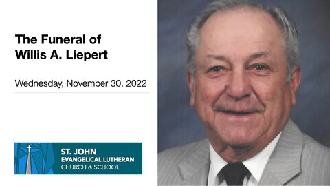 The Funeral of Willis A. Liepert - November 30, 2022