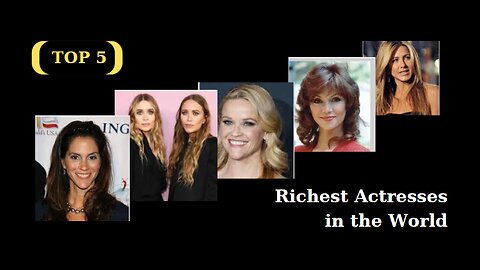 Richest Actresses In The World