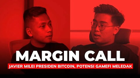 Margin Call Episode 13: Javier Milei Presiden Bitcoin, Potensi GameFi Meledak
