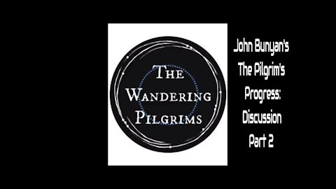 John Bunyan's Pilgrim's Progress Discussion Part 2