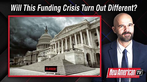 The New American TV | Will This Funding Crisis End Differently?