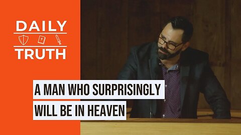 A Man Who Surprisingly Will Be In Heaven