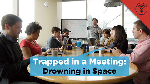 Stuff You Should Know: Trapped in a Meeting: Drowning in Space