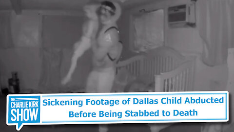 Sickening Footage of Dallas Child Abducted Before Being Stabbed to Death