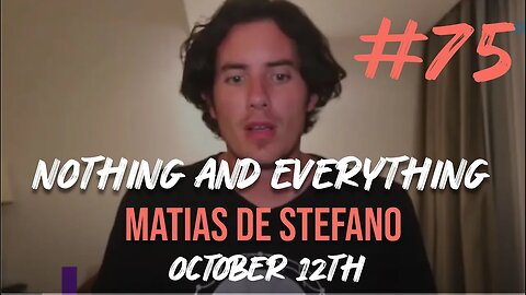 Understanding "Nothing" & "Everything" | Matías De Stefan