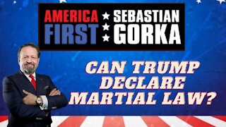 Can Trump declare martial law? Sebastian Gorka on AMERICA First
