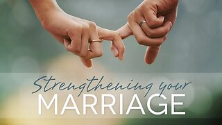 Strengthening Your Marriage - Lesson 1