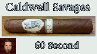 60 SECOND CIGAR REVIEW - Caldwell Savages