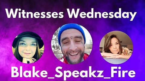 Witness Wednesday with Blake_Speakz_Fire from TikTok