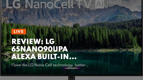 Review: LG 65NANO90UPA Alexa Built-In NanoCell 90 Series 65" 4K Smart UHD NanoCell TV (2021)