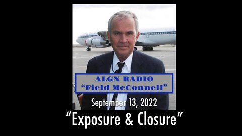Field McConnell ALGN Radio - “Exposure & Closure” - September 13th 2022
