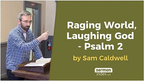 Raging World, Laughing God - Psalm 2 by Sam Caldwell