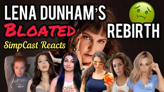 Lena Dunham's Bloated & Gross "Rebirth"! SimpCast Reaction Blaire White, Allie Rae, Brittany Venti