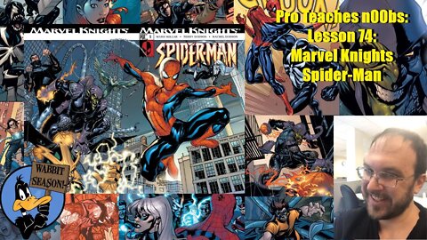 Pro Teaches n00bs: Lesson 74: Marvel Knights: Spider-Man