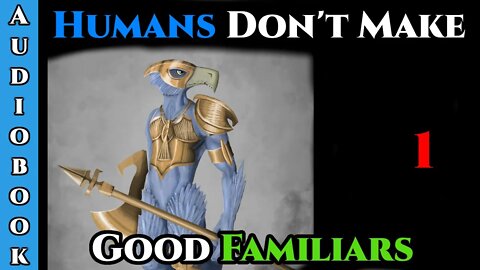 (NEW) Humans Don't make Good Familiars (Ongoing) - Ch.1 | HFY | Fantasy | Humans are OVERPOWERED