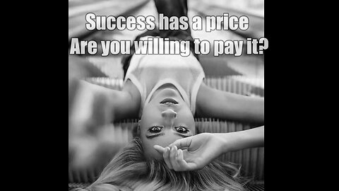 Success has a price, are you willing to pay it?