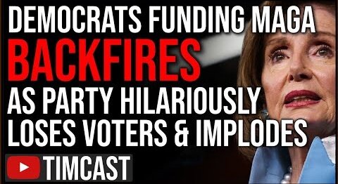 Democrats Funding MAGA GOP BACKFIRES Proving They're INSANE, Dems LOSE Voters As Party IMPLODES