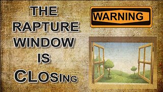 The Rapture Window is Closing