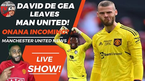 David De Gea LEAVES Manchester United | Andre Onana INCOMING | Man Utd News - The Catch UP