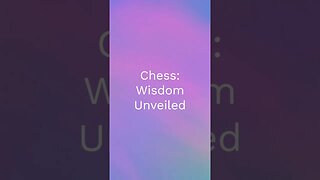 Chess: Wisdom Unveiled